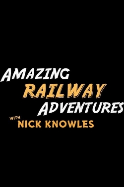 Amazing Railway Adventures with Nick Knowles