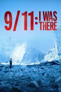 9/11: I Was There